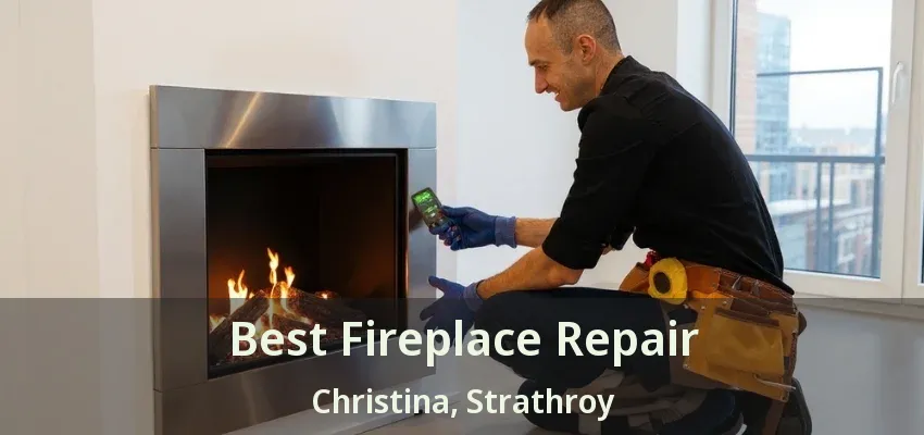 Best Fireplace Repair Christina, Strathroy - ON Best Fireplace Repair Christina, Strathroy - ON