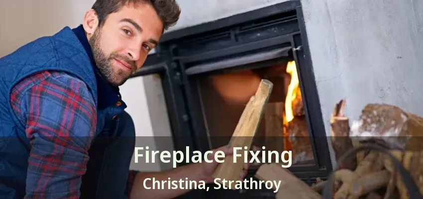 Fireplace Fixing Christina, Strathroy - ON