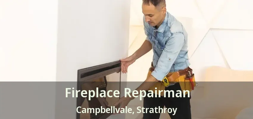 Fireplace Repairman Campbellvale, Strathroy - ON