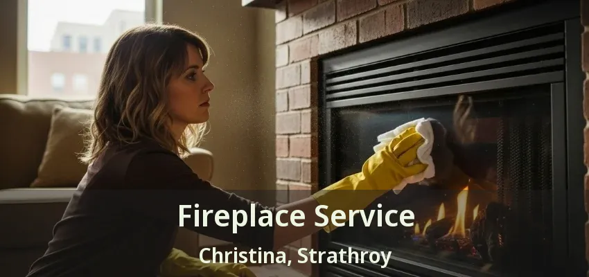 Fireplace Service Christina, Strathroy - ON Fireplace Service Christina, Strathroy - ON