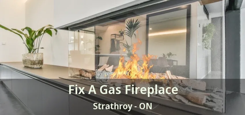 Fix A Gas Fireplace Strathroy - ON Fix A Gas Fireplace Strathroy - ON