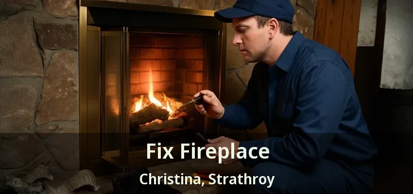 Fix Fireplace Christina, Strathroy - ON