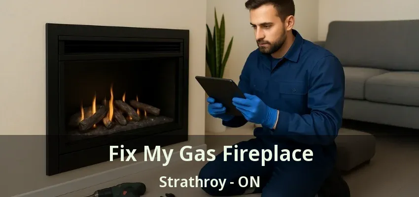 Fix My Gas Fireplace Strathroy - ON Fix My Gas Fireplace Strathroy - ON