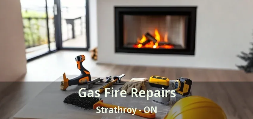 Gas Fire Repairs Strathroy - ON Gas Fire Repairs Strathroy - ON