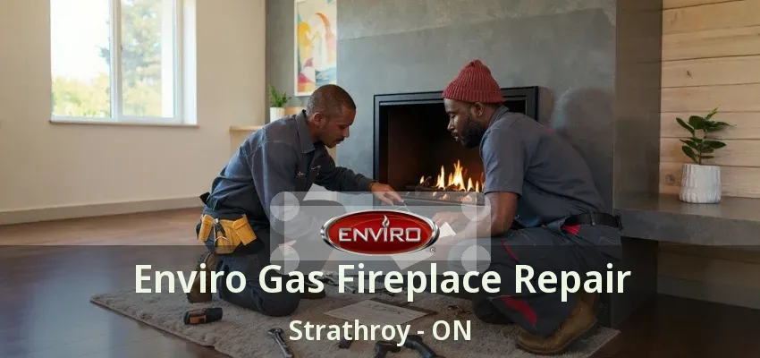 Enviro Gas Fireplace Repair Strathroy - ON Enviro Gas Fireplace Repair Strathroy - ON