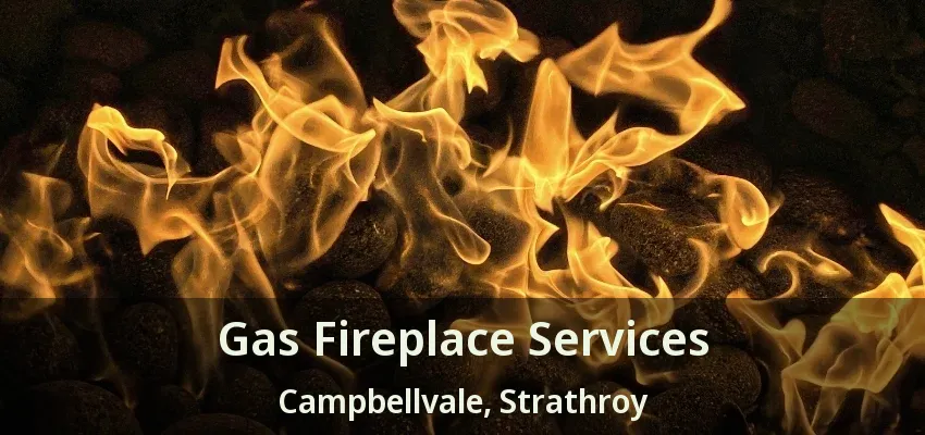 Gas Fireplace Services Campbellvale, Strathroy - ON