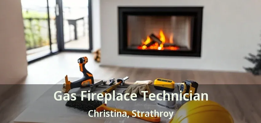 Gas Fireplace Technician Christina, Strathroy - ON
