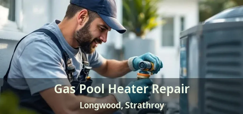 Gas Pool Heater Repair Longwood, Strathroy - ON Gas Pool Heater Repair Longwood, Strathroy - ON