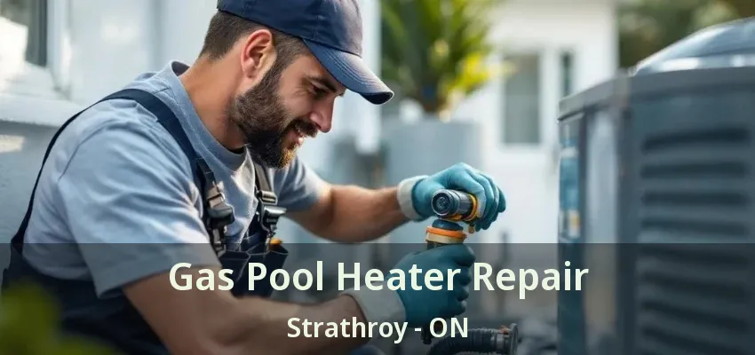 Gas Pool Heater Repair Strathroy - ON