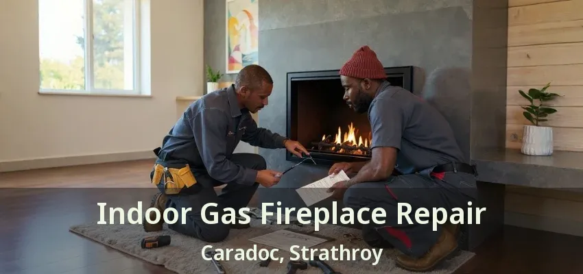 Indoor Gas Fireplace Repair Caradoc, Strathroy - ON