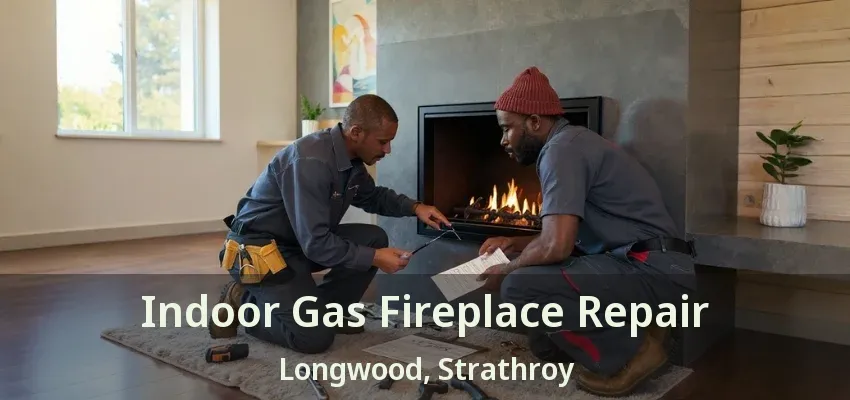 Indoor Gas Fireplace Repair Longwood, Strathroy - ON