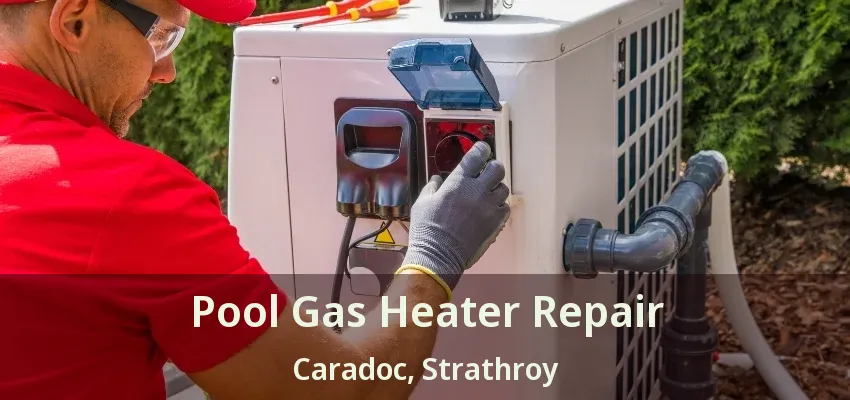 Pool Gas Heater Repair Caradoc, Strathroy - ON