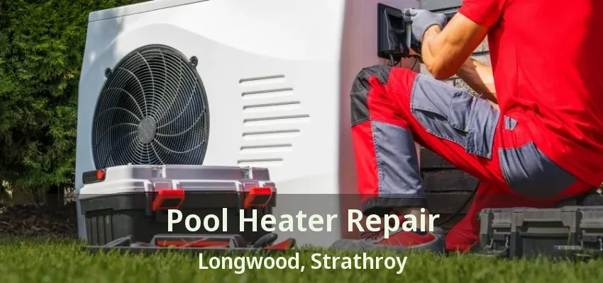 Pool Heater Repair Longwood, Strathroy - ON Pool Heater Repair Longwood, Strathroy - ON