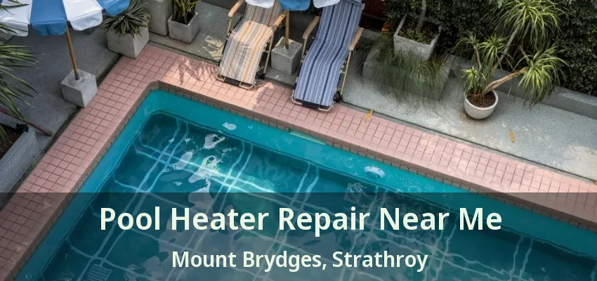 Pool Heater Repair Near Me Mount Brydges, Strathroy - ON Pool Heater Repair Near Me Mount Brydges, Strathroy - ON