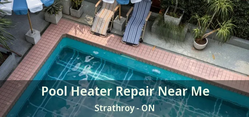 Pool Heater Repair Near Me Strathroy - ON Pool Heater Repair Near Me Strathroy - ON