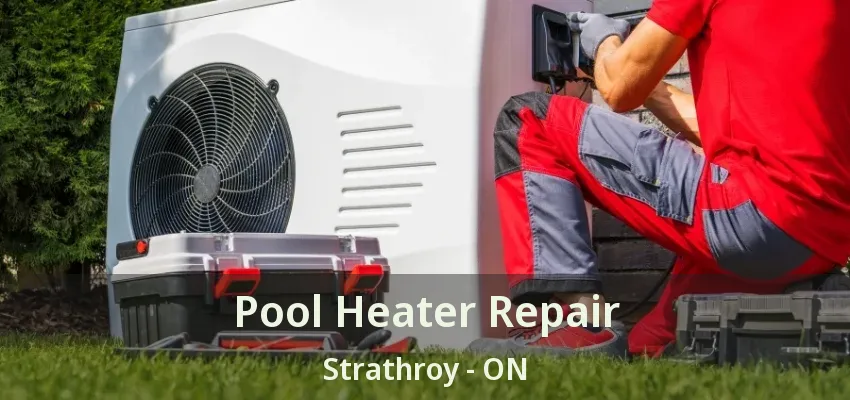 Pool Heater Repair Strathroy - ON Pool Heater Repair Strathroy - ON