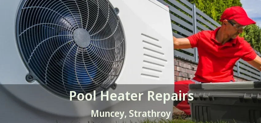 Pool Heater Repairs Muncey, Strathroy - ON Pool Heater Repairs Muncey, Strathroy - ON
