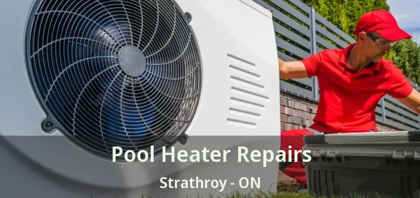 Pool Heater Repairs Strathroy - ON Pool Heater Repairs Strathroy - ON