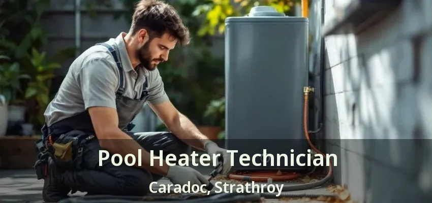 Pool Heater Technician Caradoc, Strathroy - ON