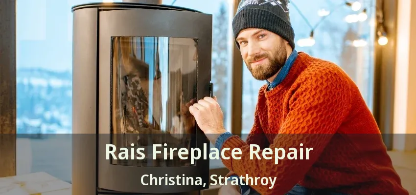 Rais Fireplace Repair Christina, Strathroy - ON Rais Fireplace Repair Christina, Strathroy - ON