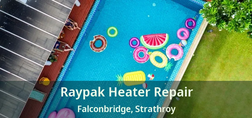 Raypak Heater Repair Falconbridge, Strathroy - ON Raypak Heater Repair Falconbridge, Strathroy - ON