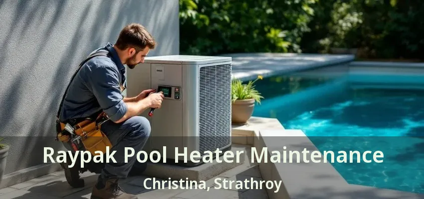 Raypak Pool Heater Maintenance Christina, Strathroy - ON Raypak Pool Heater Maintenance Christina, Strathroy - ON