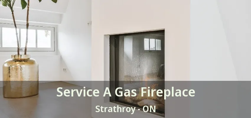 Service A Gas Fireplace Strathroy - ON Service A Gas Fireplace Strathroy - ON