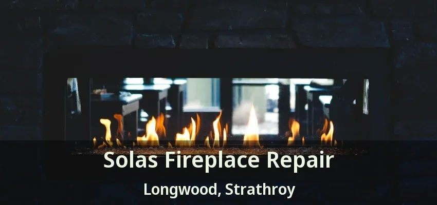 Solas Fireplace Repair Longwood, Strathroy - ON