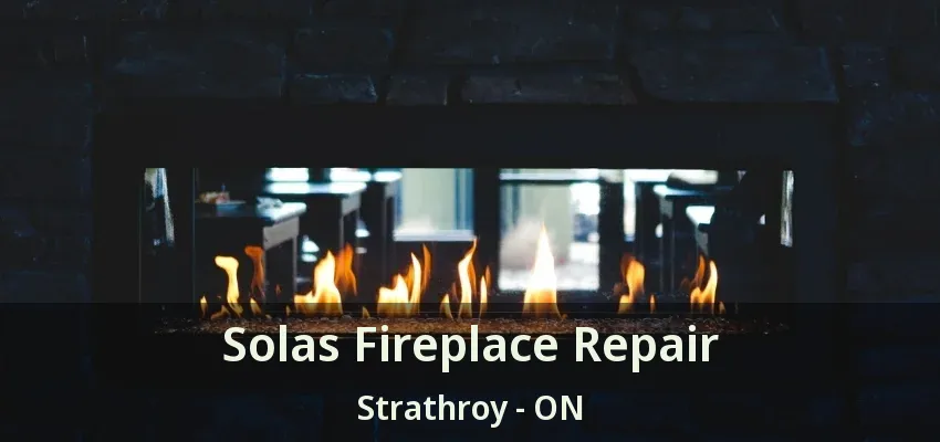 Solas Fireplace Repair Strathroy - ON Solas Fireplace Repair Strathroy - ON