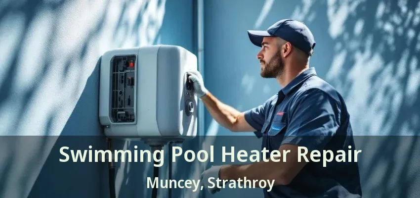Swimming Pool Heater Repair Muncey, Strathroy - ON Swimming Pool Heater Repair Muncey, Strathroy - ON