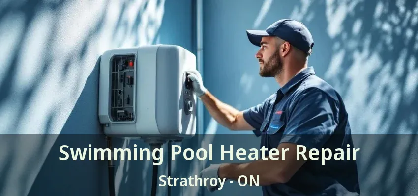 Swimming Pool Heater Repair Strathroy - ON Swimming Pool Heater Repair Strathroy - ON