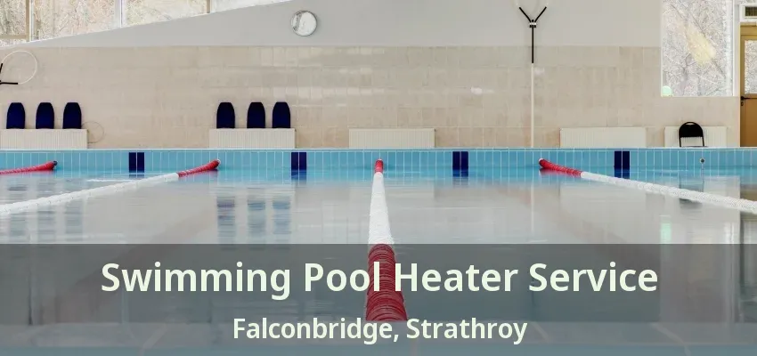 Swimming Pool Heater Service Falconbridge, Strathroy - ON Swimming Pool Heater Service Falconbridge, Strathroy - ON
