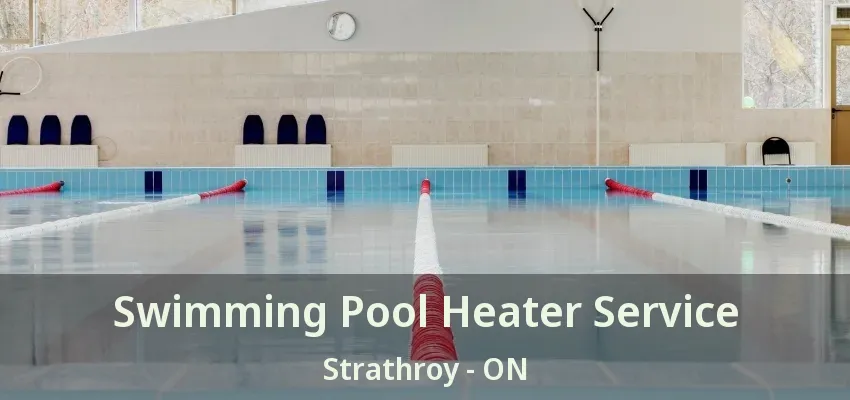 Swimming Pool Heater Service Strathroy - ON Swimming Pool Heater Service Strathroy - ON