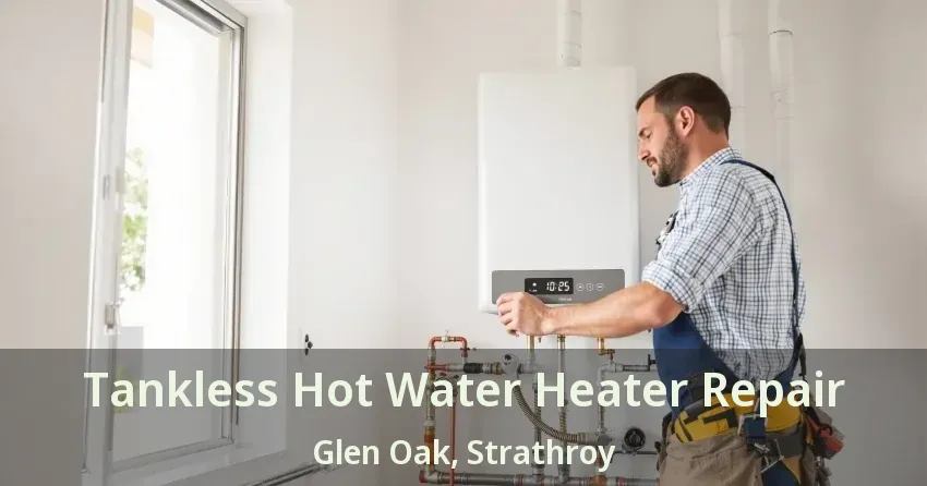 Tankless Hot Water Heater Repair Glen Oak, Strathroy - ON Tankless Hot Water Heater Repair Glen Oak, Strathroy - ON