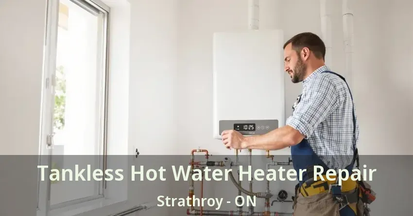 Tankless Hot Water Heater Repair Strathroy - ON Tankless Hot Water Heater Repair Strathroy - ON