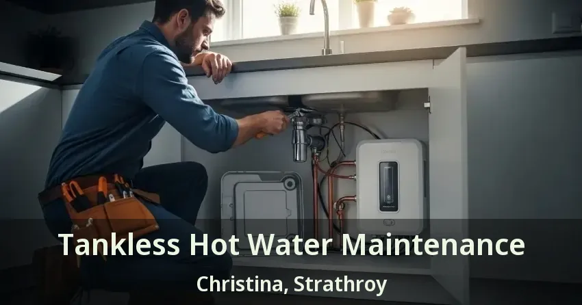 Tankless Hot Water Maintenance Christina, Strathroy - ON Tankless Hot Water Maintenance Christina, Strathroy - ON