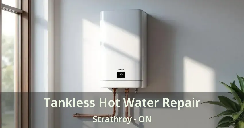 Tankless Hot Water Repair Strathroy - ON Tankless Hot Water Repair Strathroy - ON