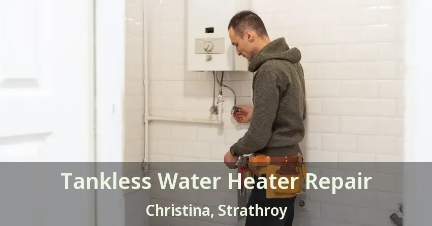 Tankless Water Heater Repair Christina, Strathroy - ON Tankless Water Heater Repair Christina, Strathroy - ON