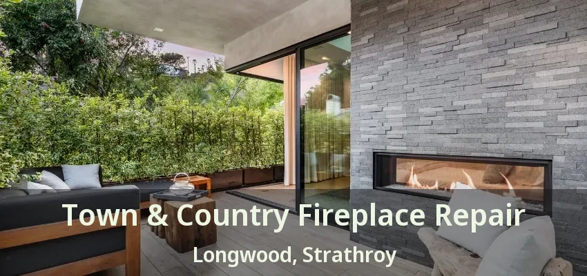Town & Country Fireplace Repair Longwood, Strathroy - ON