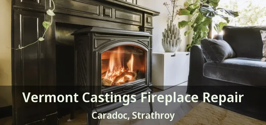 Vermont Castings Fireplace Repair Caradoc, Strathroy - ON