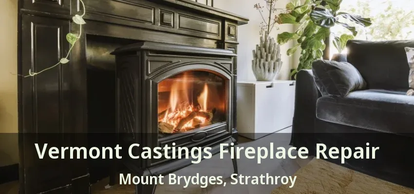 Vermont Castings Fireplace Repair Mount Brydges, Strathroy - ON