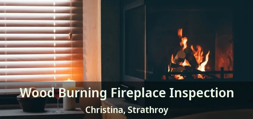 Wood Burning Fireplace Inspection Christina, Strathroy - ON